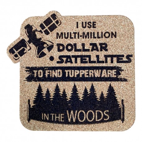 Sous-verre "I Use Multi-Million Dollar Satellites..."